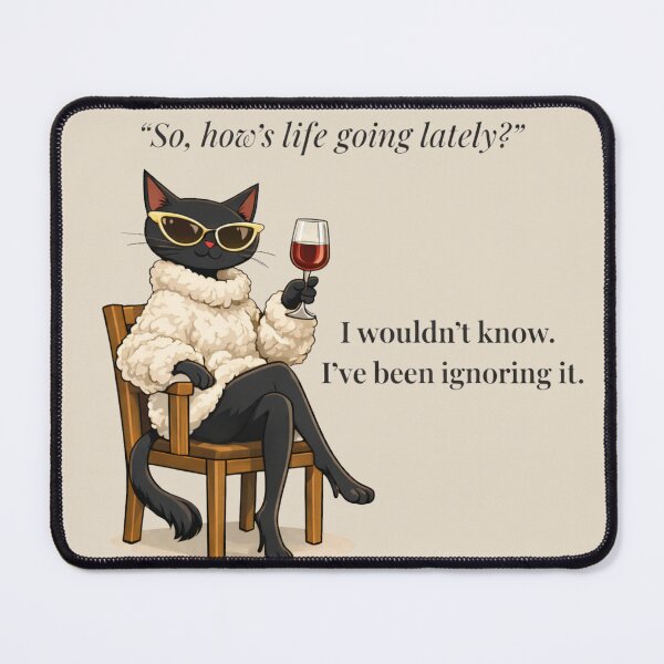 Item preview, I Wouldn’t Know, I’ve Been Ignoring It – Unbothered Black Cat Funny Quote designed and sold by MagicMeow1.