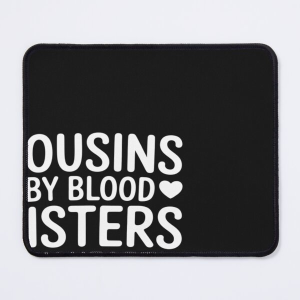 Item preview, Cousins by Blood Sisters by Heart Friends by Choice designed and sold by BlueCreator-inc.