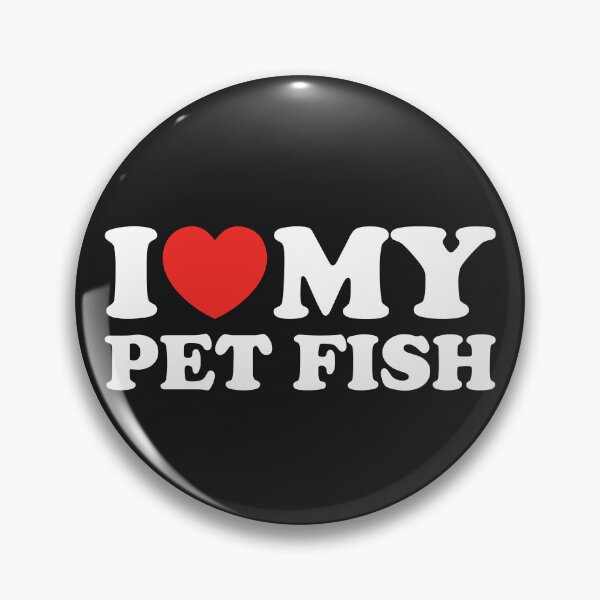 Item preview, I Love My Pet Fish designed and sold by shitpostee.