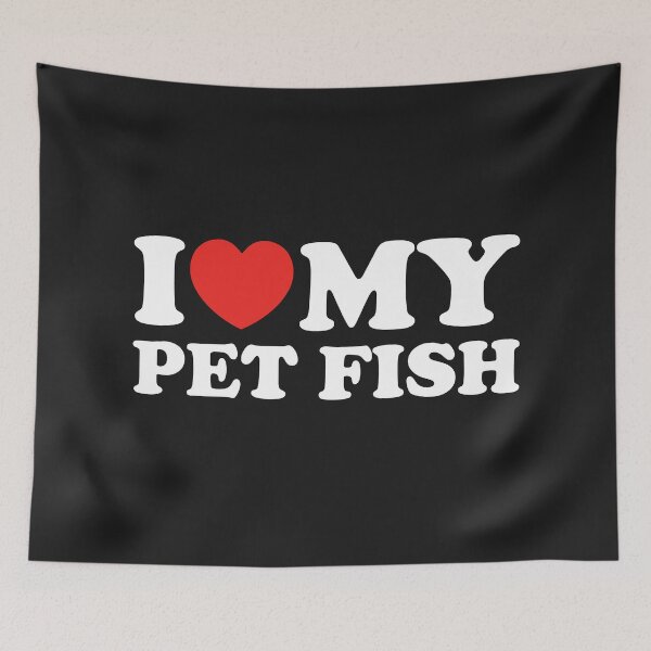 Item preview, I Love My Pet Fish designed and sold by shitpostee.