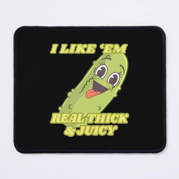 Item preview, I Like Em Real Thick And Juicy Funny Pickle Meme designed and sold by godreyimmzzg.