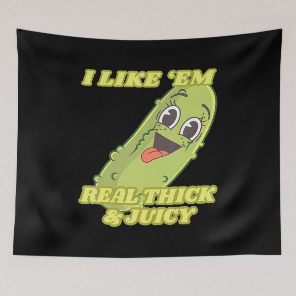 Item preview, I Like Em Real Thick And Juicy Funny Pickle Meme designed and sold by godreyimmzzg.