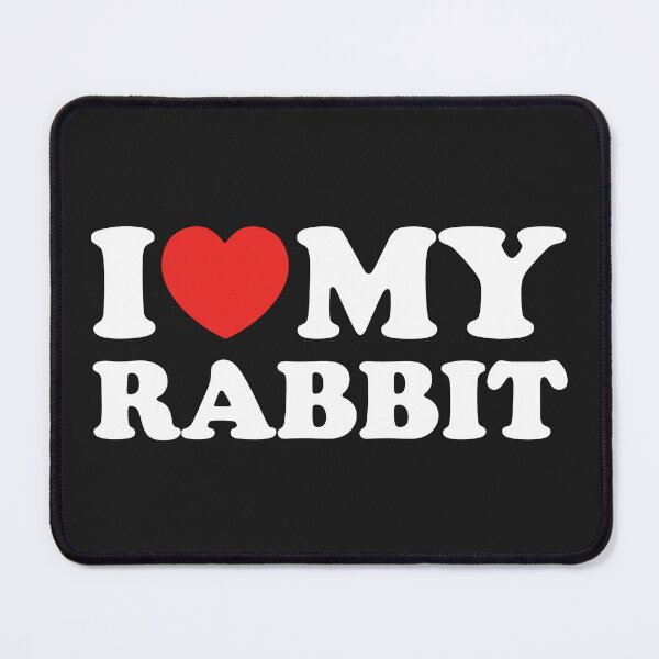 Item preview, I Love My Rabbit designed and sold by shitpostee.