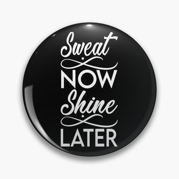 Item preview, Sweat Now Shine Later designed and sold by nfrjdcla81.