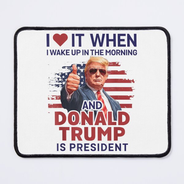 Item preview, I Love It When I Wake Up and Trump is President Funny Trump designed and sold by JPG Arts.