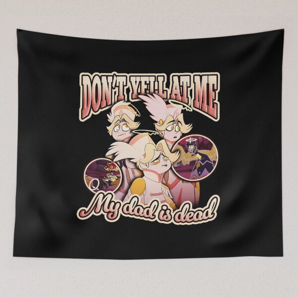 Item preview, Hazbins Hotel Abel Don't Yell At Me My Dad Is Dead  designed and sold by Ridaabrera.