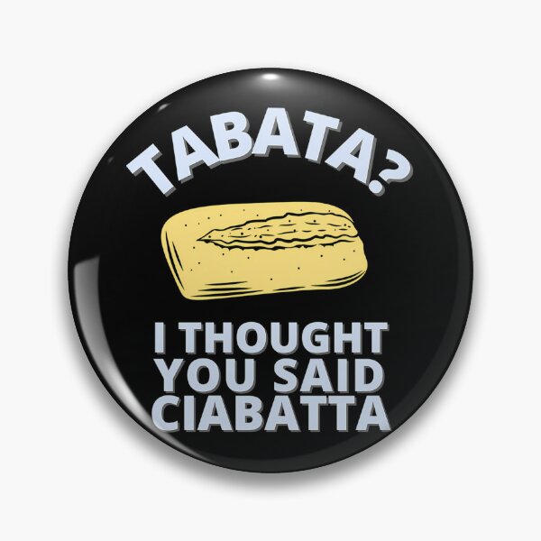 Item preview, Tabata? I Thought You Said Ciabatta designed and sold by nfrjdcla81.