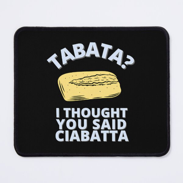 Item preview, Tabata? I Thought You Said Ciabatta designed and sold by nfrjdcla81.