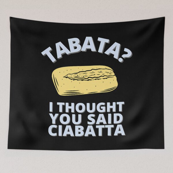 Item preview, Tabata? I Thought You Said Ciabatta designed and sold by nfrjdcla81.