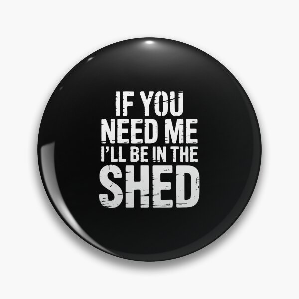 Item preview, I'Ll Be In The Shed designed and sold by markettathorn.