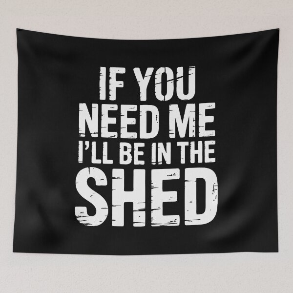 Item preview, I'Ll Be In The Shed designed and sold by markettathorn.