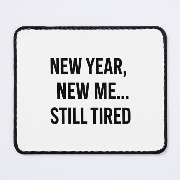 Item preview, New Year New Me Still Tired Funny Relatable Sticker designed and sold by goluz.