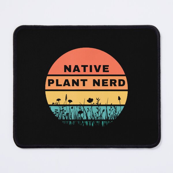 Item preview, Native Plant Nerd Funny Garden Wildlife Conservation designed and sold by RylynKaub86.