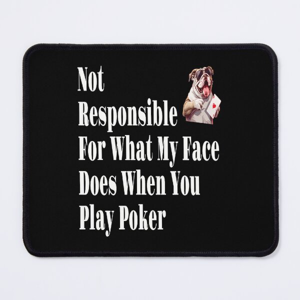 Item preview, Not Responsible For What My Face Does When You Play Poker designed and sold by RylynKaub86.