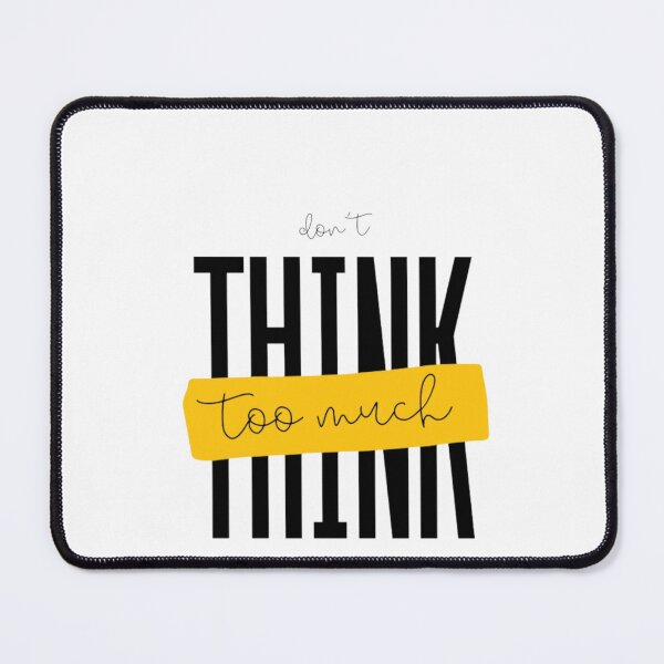 Item preview, Don’t Think Too Much designed and sold by BlossomPixel.