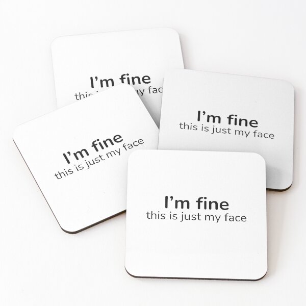 Item preview, I’m Fine This Is Just My Face – Relatable Quiet Humor Quote designed and sold by ISG Designs.