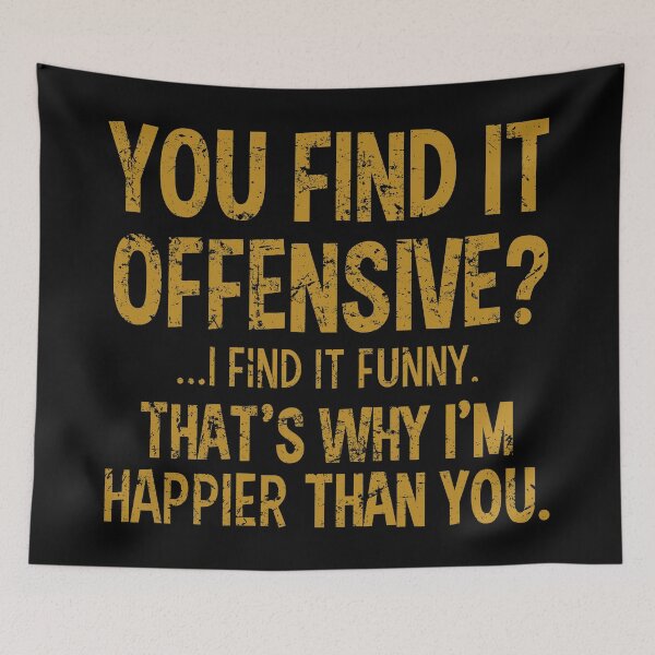 Item preview, You Find It Offensive I Find It Funny designed and sold by GritNemesis.