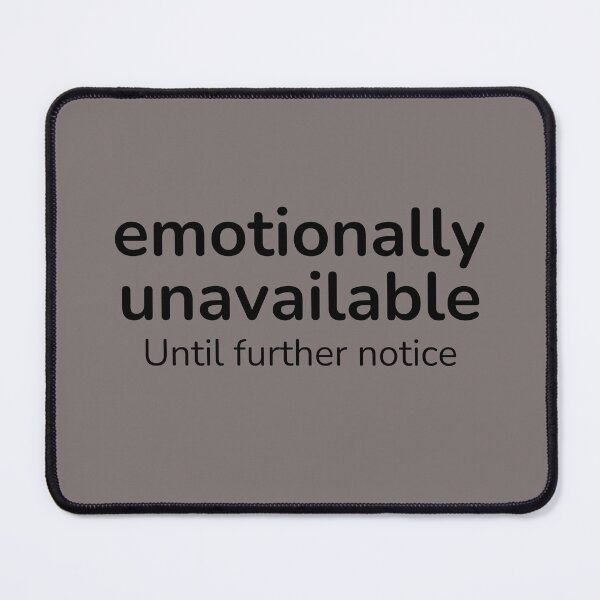 Item preview, Emotionally Unavailable Until Further Notice – Relatable Quiet Humor Quote designed and sold by ISG Designs.