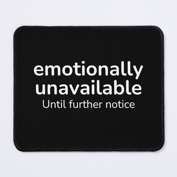 Item preview, Emotionally Unavailable Until Further Notice – Relatable Quiet Humor Quote designed and sold by ISG Designs.