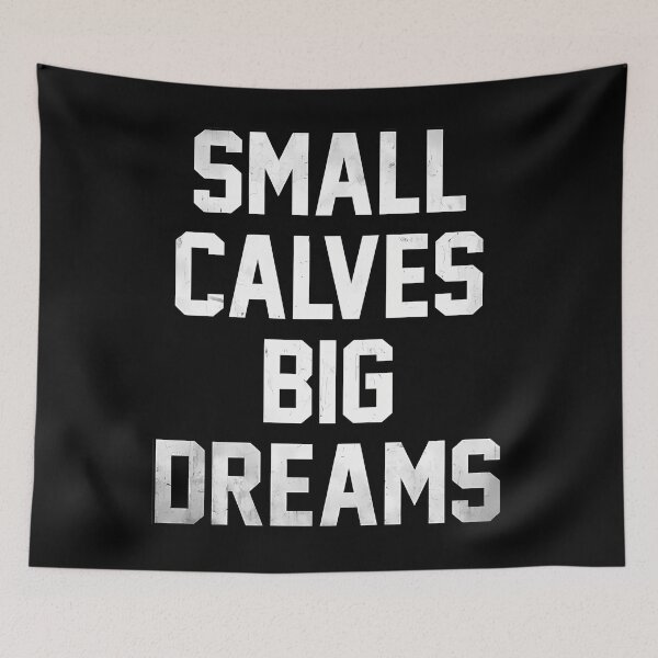 Item preview, Small Calves Big Dreams designed and sold by ltaljswqvp46.