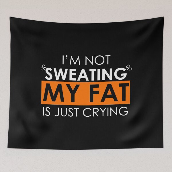 Item preview, Sweat Is Just Fat Crying designed and sold by ltaljswqvp46.