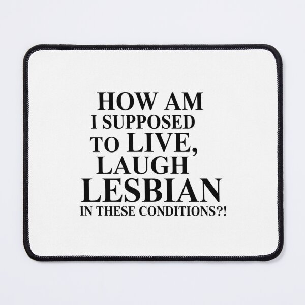 Item preview, LGBT How Am I Supposed To Live Laugh Lesbian Conditions designed and sold by lilensgavadur.