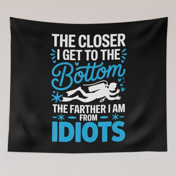 Item preview, The Closer I Get To The Bottom The Farther I Am From Idiots designed and sold by donadonvgran.