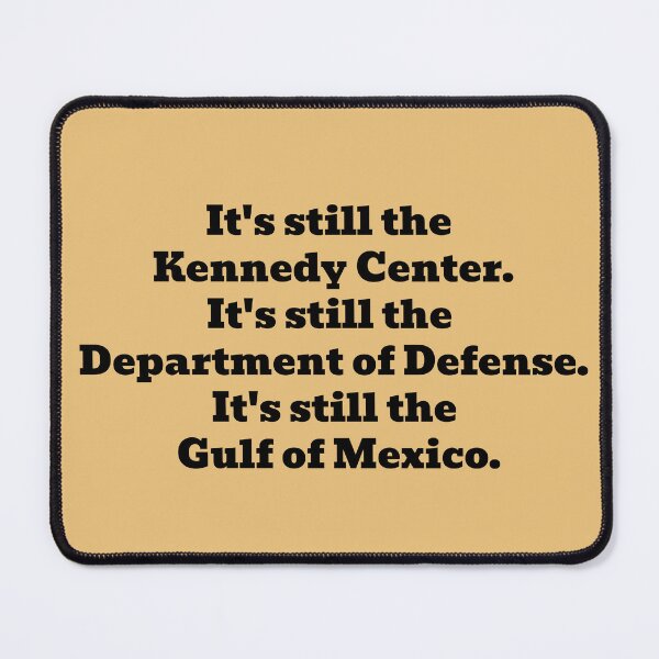 Item preview, Still the Kennedy Center. Still the Dept of Defence. Still the Gulf of Mexico. designed and sold by WakeNBake-Tees.