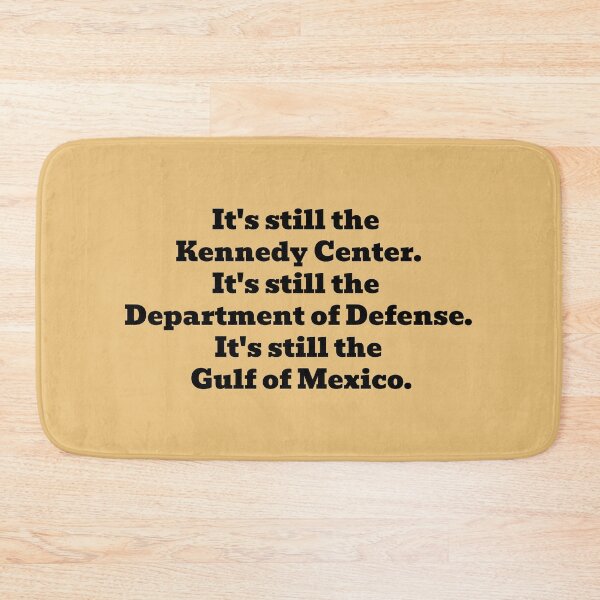 Item preview, Still the Kennedy Center. Still the Dept of Defence. Still the Gulf of Mexico. designed and sold by WakeNBake-Tees.