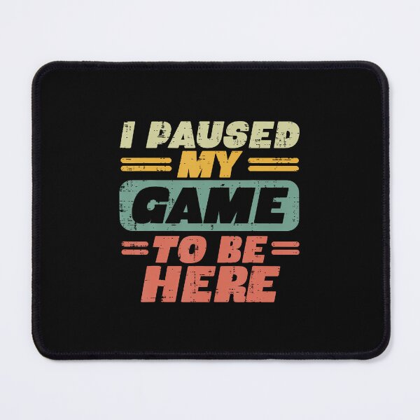 Item preview, Paused My Game To Be Here Retro Gaming Gamer Boys Men designed and sold by charitashmoqs.