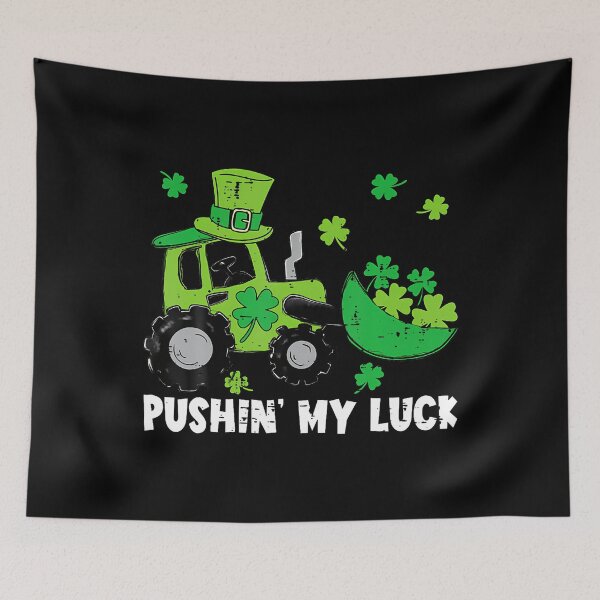 Item preview, St Patricks Day Tractor Bulldozer Pushin' My Luck Farmer designed and sold by charitashmoqs.