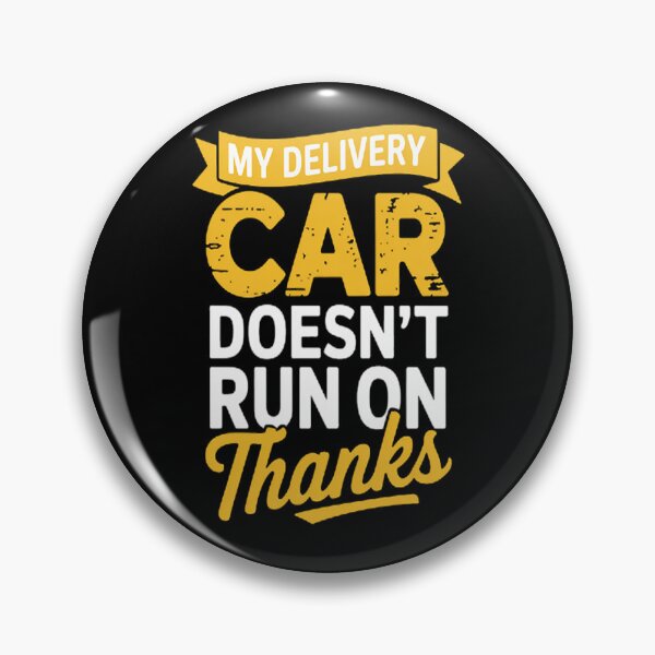 Item preview, My Delivery Car Doesn't Run On Thanks Delivery Driver Tip designed and sold by CottonCandyPrin.