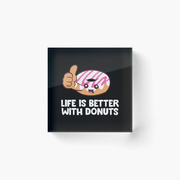 Item preview, Donut Sweets Doughnut Life Is Better With Donuts designed and sold by charitashmoqs.