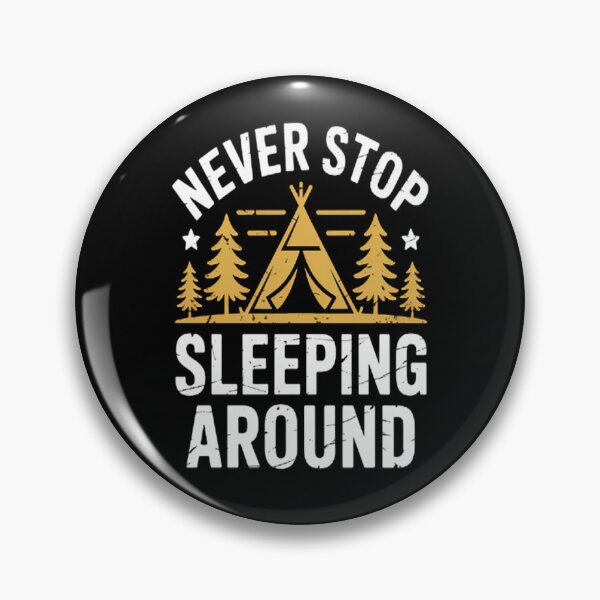 Item preview, Never Stop Sleeping Around Camping Camper designed and sold by CottonCandyPrin.