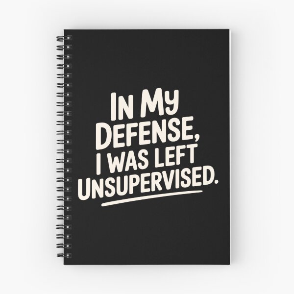 Item preview, In My Defense I Was Left Unsupervised designed and sold by Shanker-studio.