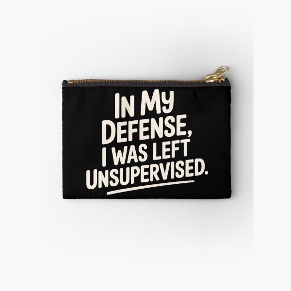 Item preview, In My Defense I Was Left Unsupervised designed and sold by Shanker-studio.