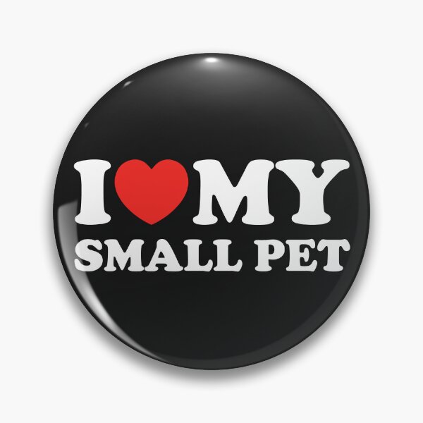 Item preview, I Love My Small Pet designed and sold by shitpostee.
