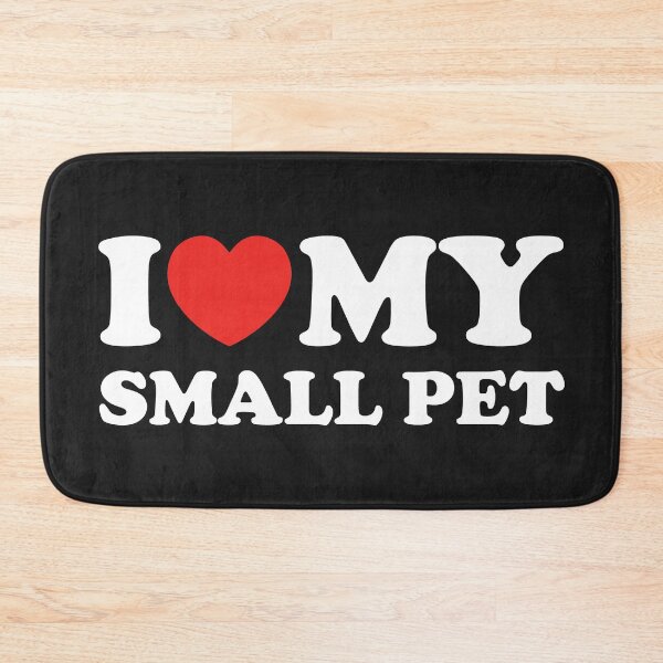 Item preview, I Love My Small Pet designed and sold by shitpostee.