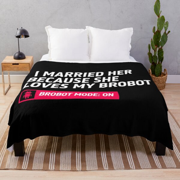 Item preview, I Married Her Because She Loves My Brobot Funny Robot Marriage Art designed and sold by SplashTastic.
