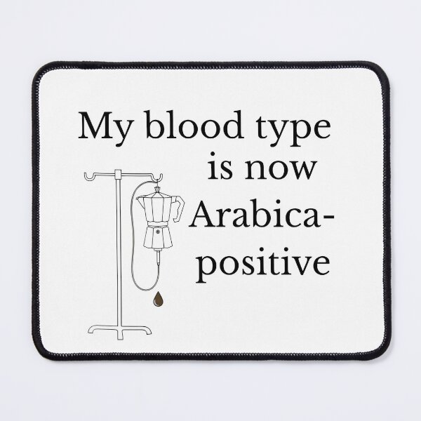 Item preview, My blood type is now Arabica-positive designed and sold by The Existential Mug Co..
