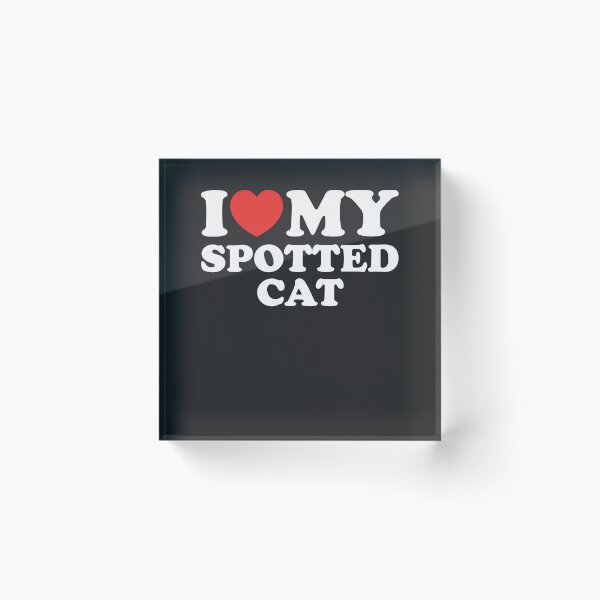 Item preview, I Love My Spotted Cat designed and sold by shitpostee.