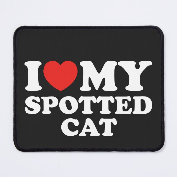 Item preview, I Love My Spotted Cat designed and sold by shitpostee.
