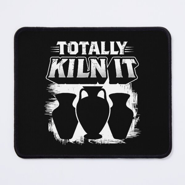 Item preview, Totally Kiln It designed and sold by arzateiosumn.