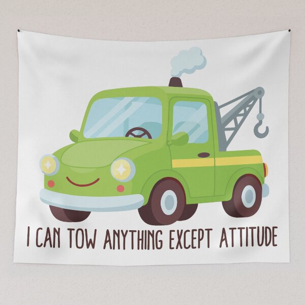 Item preview, Funny Tow Truck I Can Tow Anything Except Attitude designed and sold by tarzbol.