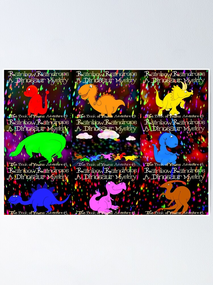 Rainbow Raindrops A Dinosaur Mystery The Books Of Yawns Adventure 6 Friends Poster By Thebookofyawns Redbubble