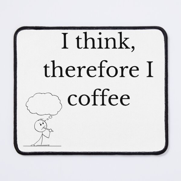 Item preview, I think, therefore I coffee designed and sold by The Existential Mug Co..