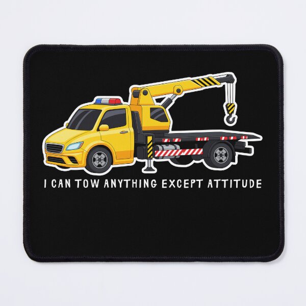 Item preview, Funny Tow Truck I Can Tow Anything Except Attitude designed and sold by tarzbol.