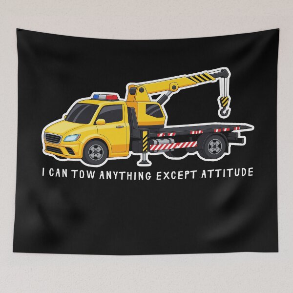 Item preview, Funny Tow Truck I Can Tow Anything Except Attitude designed and sold by tarzbol.