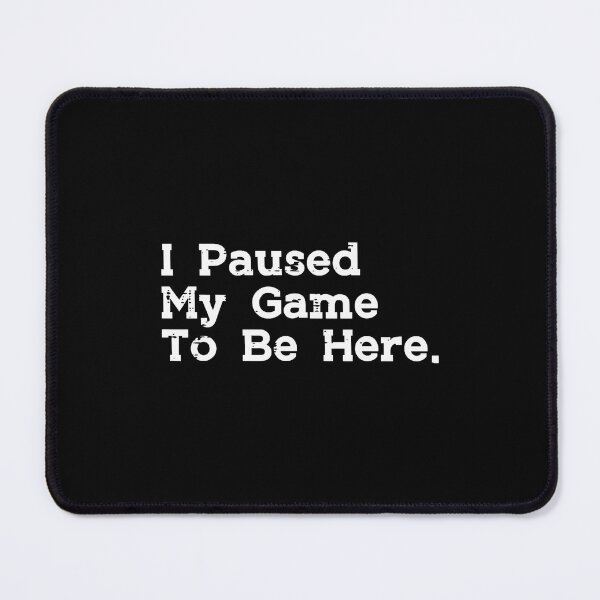 Item preview, Gaming Paused My Game Be Here Video Gamer Men Boys n designed and sold by malhanasbih.