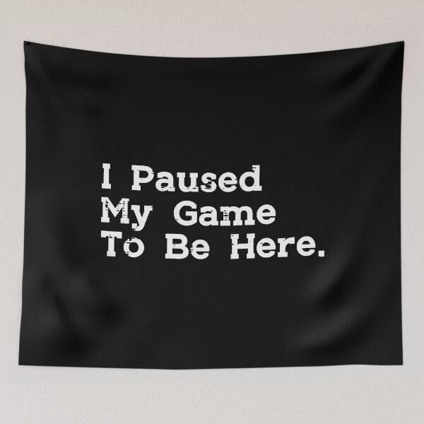Item preview, Gaming Paused My Game Be Here Video Gamer Men Boys n designed and sold by malhanasbih.
